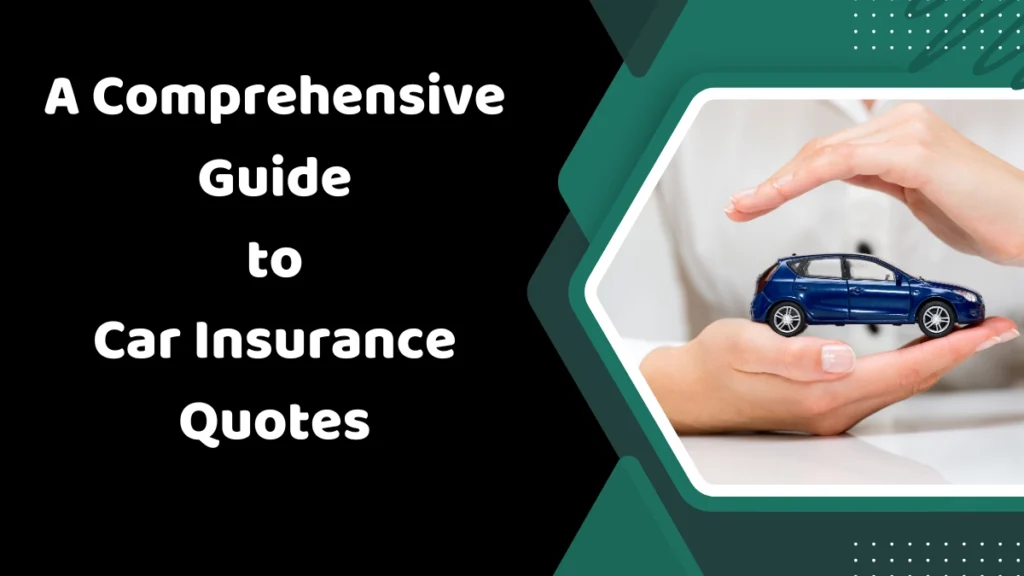 A Comprehensive Guide to Car Insurance Quotes